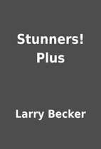 Stunners! Plus by Larry Becker