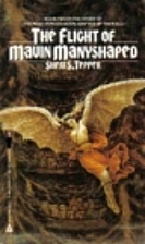 The Flight of Mavin Manyshaped by Sheri S.…