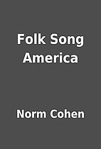 Folk Song America by Norm Cohen