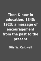 Then & now in education, 1845: 1923; a…