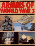 Armies Of World War 3 by Charles Messenger