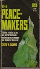 The Peacemakers by Curtis W. Casewit