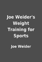 Joe Weider's Weight Training for Sports…