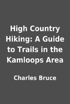 High Country Hiking: A Guide to Trails in…