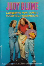 Here's To You, Rachel Robinson by Judy Blume