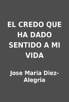 EL CREDO QUE HA DADO SENTIDO A MI VIDA by…