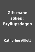 Gift mann søkes ; Bryllupsdagen by…