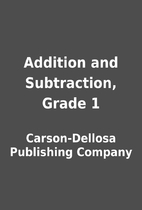Addition and Subtraction, Grade 1 by…