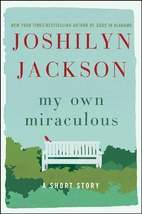 My Own Miraculous: A Short Story by Joshilyn…