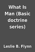 What Is Man (Basic doctrine series) by…