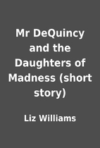 Mr DeQuincy and the Daughters of Madness…