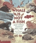 A Whale Is Not a Fish: And Other Animal…