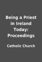 Being a Priest in Ireland Today: Proceedings…