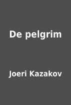 De pelgrim by Joeri Kazakov