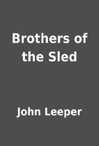 Brothers of the Sled by John Leeper