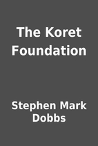 The Koret Foundation by Stephen Mark Dobbs