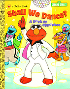 Shall We Dance?: A Book of Opposites (Sesame…