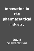 Innovation in the pharmaceutical industry by…