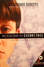 The View From the Cherry Tree by Willo Davis Roberts The View From the Cherry Tree by Willo Davis Roberts