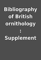 Bibliography of British ornithology :…