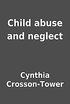 Child abuse and neglect by Cynthia…