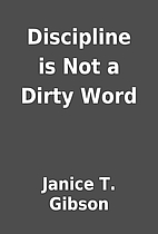 Discipline is Not a Dirty Word by Janice T.…