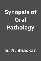 Synopsis of Oral Pathology by S. N. Bhaskar