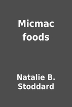 Micmac foods by Natalie B. Stoddard