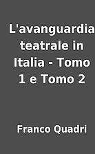 L'avanguardia teatrale in Italia - Tomo 1 e…
