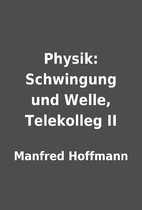 Physik: Schwingung und Welle, Telekolleg II…