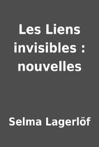 Les Liens invisibles : nouvelles by Selma…