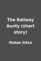 The Railway Aunty (short story) by Mohan…