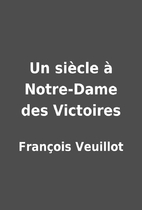 Un siècle à Notre-Dame des…