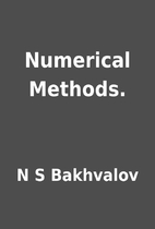 Numerical Methods. by N S Bakhvalov