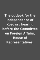The outlook for the independence of Kosova :…