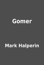 Gomer by Mark Halperin