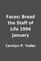 Faces: Bread the Staff of Life 1994 January…