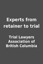 Experts from retainer to trial by Trial…