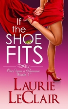 If the Shoe Fits (Once Upon A Romance, #1)…