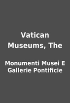 Vatican Museums, The by Monumenti Musei E…