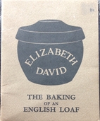 Baking of an English Loaf by Elizabeth David