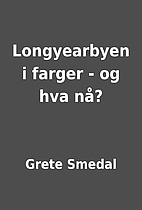 Longyearbyen i farger - og hva nå? by Grete…