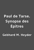 Paul de Tarse. Synopse des Épîtres by…