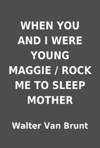 WHEN YOU AND I WERE YOUNG MAGGIE / ROCK ME…