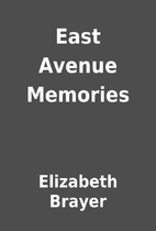 East Avenue Memories by Elizabeth Brayer