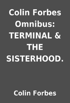 Colin Forbes Omnibus: TERMINAL & THE…
