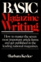 Basic Magazine Writing by Barbara Kevles