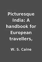 Picturesque India: A handbook for European…