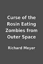 Curse of the Rosin Eating Zombies from Outer…