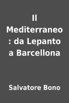 Il Mediterraneo : da Lepanto a Barcellona by…
